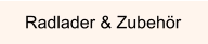 Radlader & Zubehör